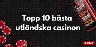 Utforska Utländska Casino En Värld av Spänning och Möjligheter