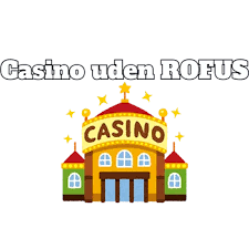 Casino Uden For Rofus En Guide til Spil i Danmark